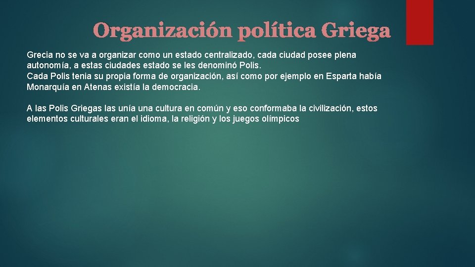 Organización política Griega Grecia no se va a organizar como un estado centralizado, cada