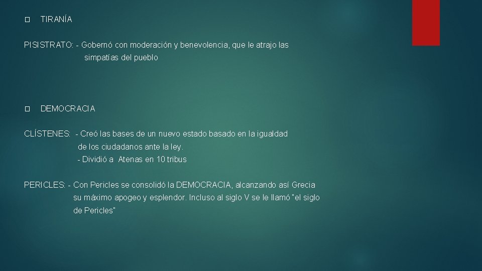 � TIRANÍA PISISTRATO: - Gobernó con moderación y benevolencia, que le atrajo las simpatías