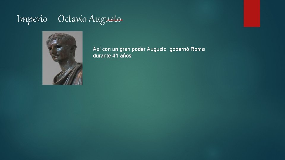 Imperio Octavio Augusto Así con un gran poder Augusto gobernó Roma durante 41 años