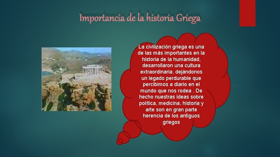 Importancia de la historia Griega La civilización griega es una de las más importantes