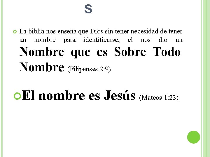 S La biblia nos enseña que Dios sin tener necesidad de tener un nombre