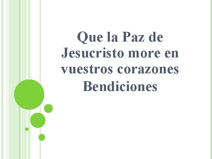 Que la Paz de Jesucristo more en vuestros corazones Bendiciones 