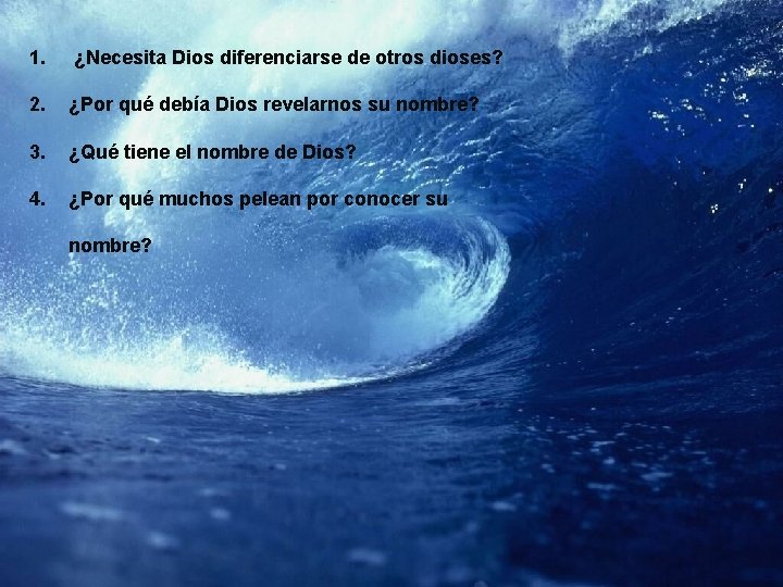 1. ¿Necesita Dios diferenciarse de otros dioses? 2. ¿Por qué debía Dios revelarnos su