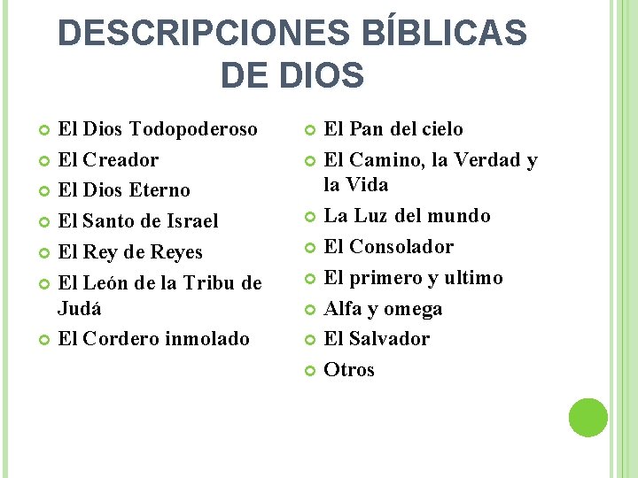 DESCRIPCIONES BÍBLICAS DE DIOS El Dios Todopoderoso El Creador El Dios Eterno El Santo