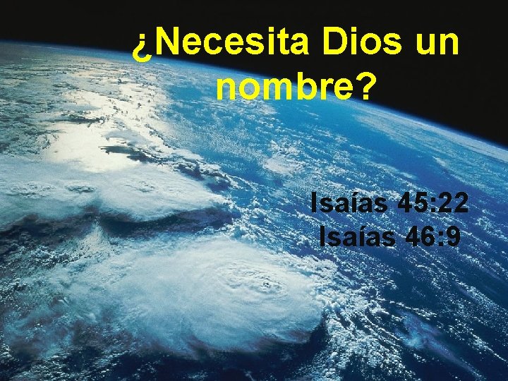 ¿Necesita Dios un nombre? Isaías 45: 22 Isaías 46: 9 