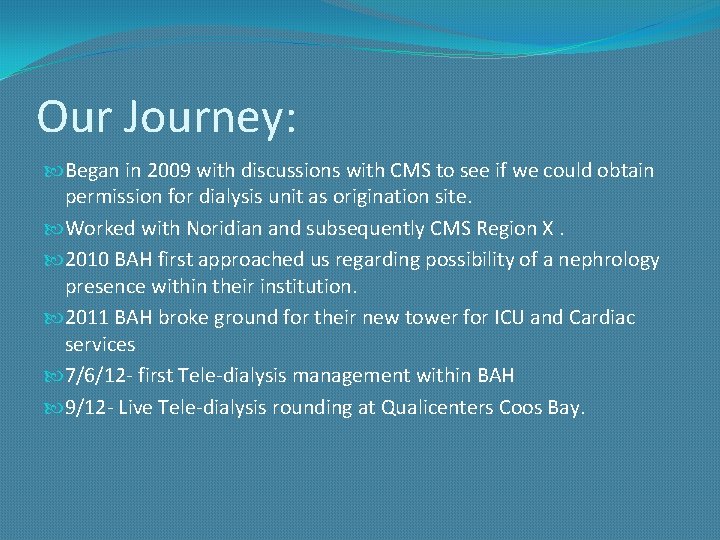 Our Journey: Began in 2009 with discussions with CMS to see if we could