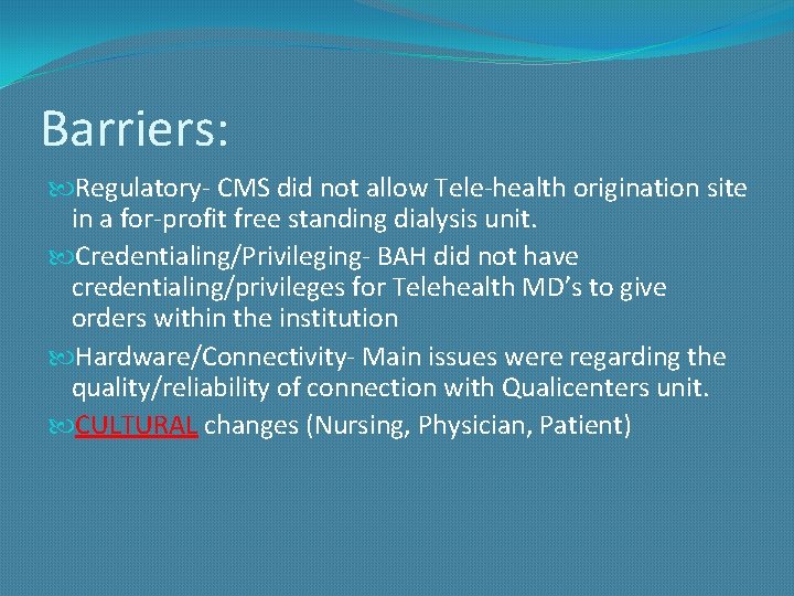 Barriers: Regulatory- CMS did not allow Tele-health origination site in a for-profit free standing