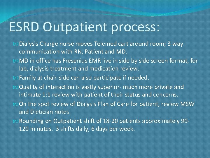 ESRD Outpatient process: Dialysis Charge nurse moves Telemed cart around room; 3 -way communication
