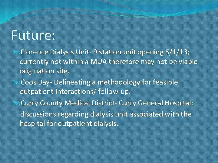 Future: Florence Dialysis Unit- 9 station unit opening 5/1/13; currently not within a MUA