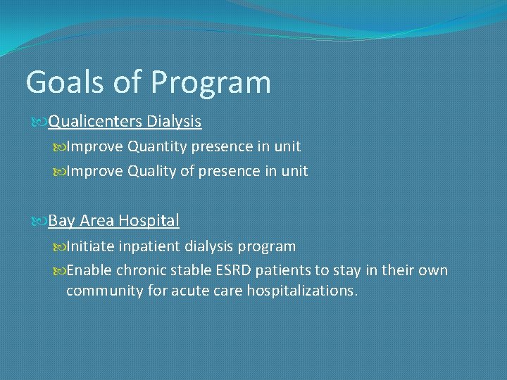 Goals of Program Qualicenters Dialysis Improve Quantity presence in unit Improve Quality of presence