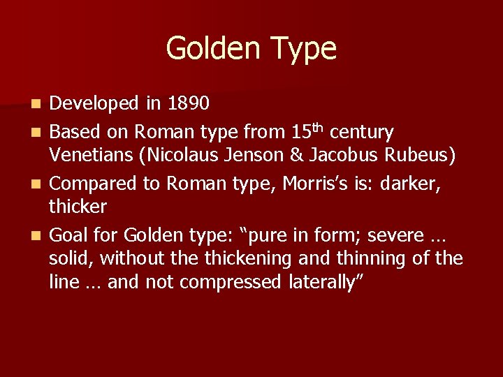 Golden Type n n Developed in 1890 Based on Roman type from 15 th