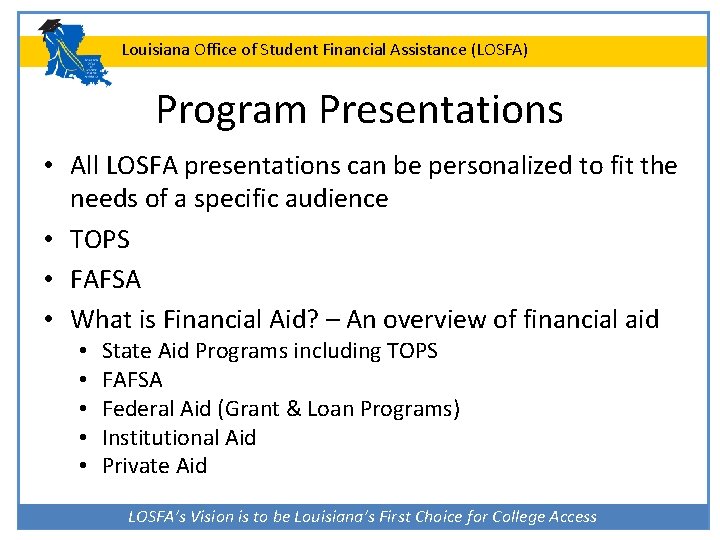 Louisiana Office of Student Financial Assistance (LOSFA) Program Presentations • All LOSFA presentations can