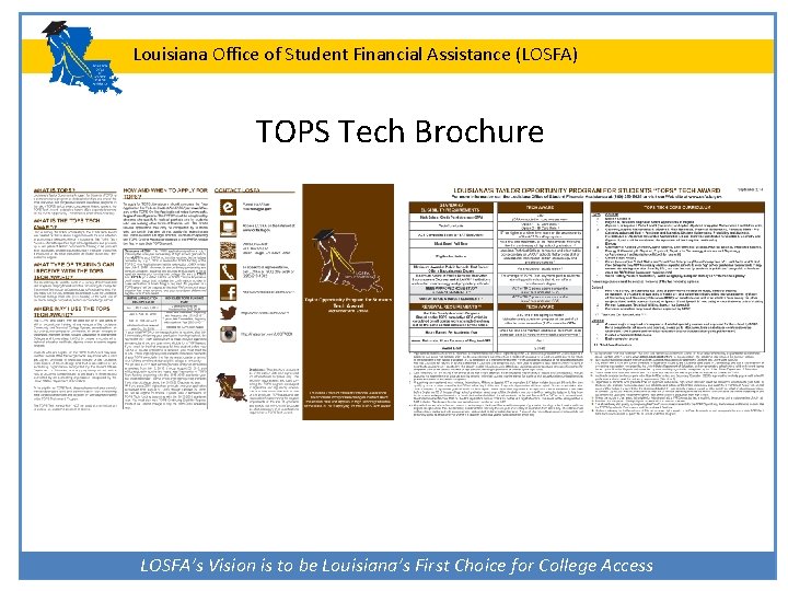 Louisiana Office of Student Financial Assistance (LOSFA) TOPS Tech Brochure LOSFA’s Vision is to