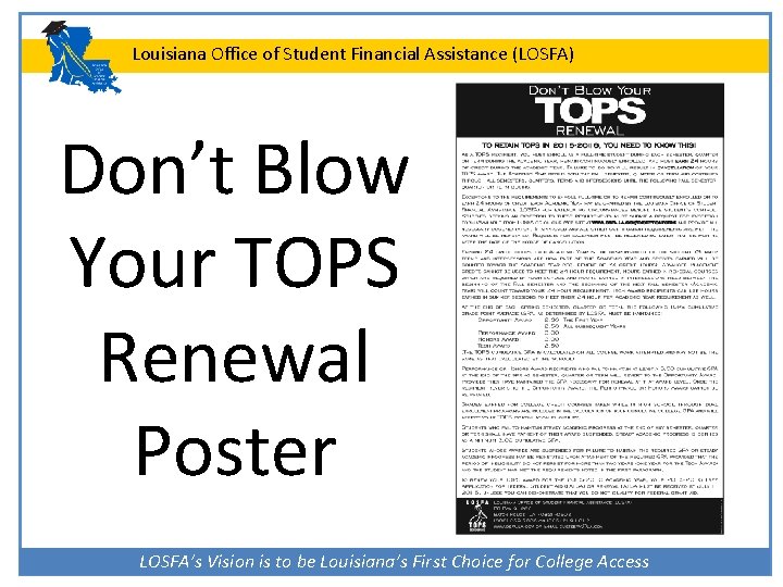 Louisiana Office of Student Financial Assistance (LOSFA) Don’t Blow Your TOPS Renewal Poster LOSFA’s