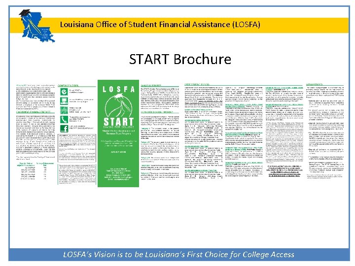 Louisiana Office of Student Financial Assistance (LOSFA) START Brochure LOSFA’s Vision is to be