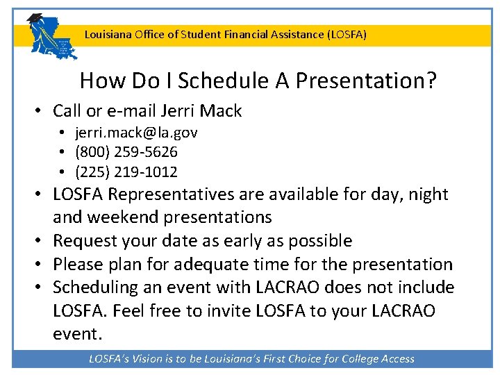 Louisiana Office of Student Financial Assistance (LOSFA) How Do I Schedule A Presentation? •