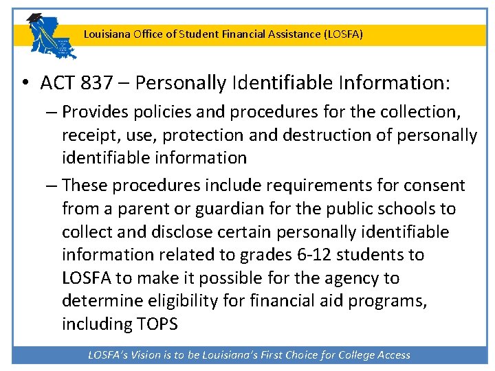 Louisiana Office of Student Financial Assistance (LOSFA) • ACT 837 – Personally Identifiable Information: