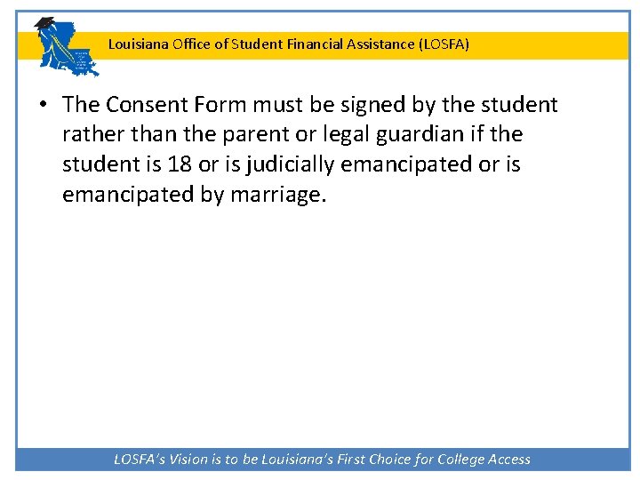 Louisiana Office of Student Financial Assistance (LOSFA) • The Consent Form must be signed