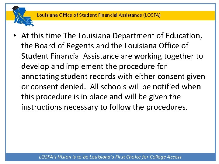 Louisiana Office of Student Financial Assistance (LOSFA) • At this time The Louisiana Department