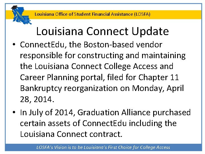 Louisiana Office of Student Financial Assistance (LOSFA) Louisiana Connect Update • Connect. Edu, the