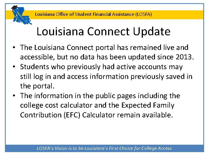 Louisiana Office of Student Financial Assistance (LOSFA) Louisiana Connect Update • The Louisiana Connect