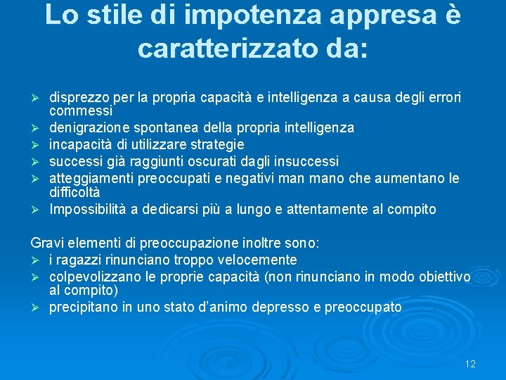 Lo stile di impotenza appresa è caratterizzato da: Ø Ø Ø disprezzo per la