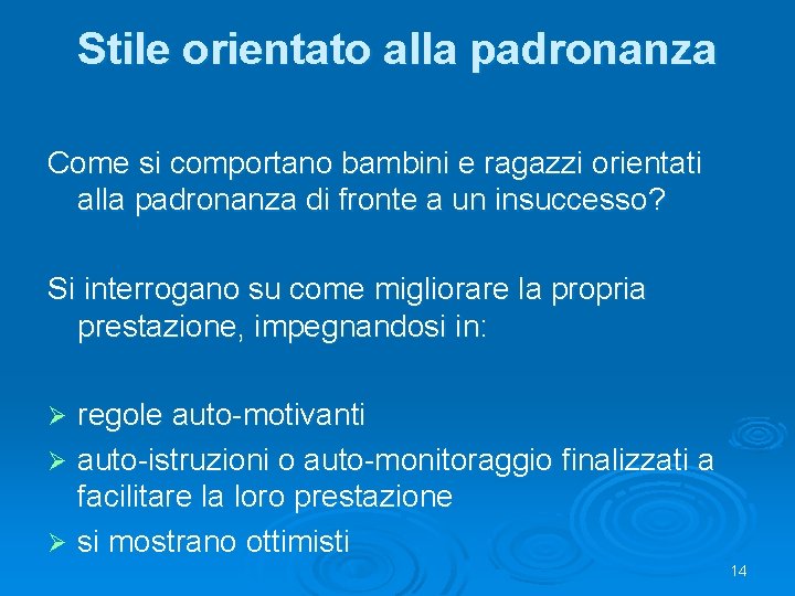 Stile orientato alla padronanza Come si comportano bambini e ragazzi orientati alla padronanza di