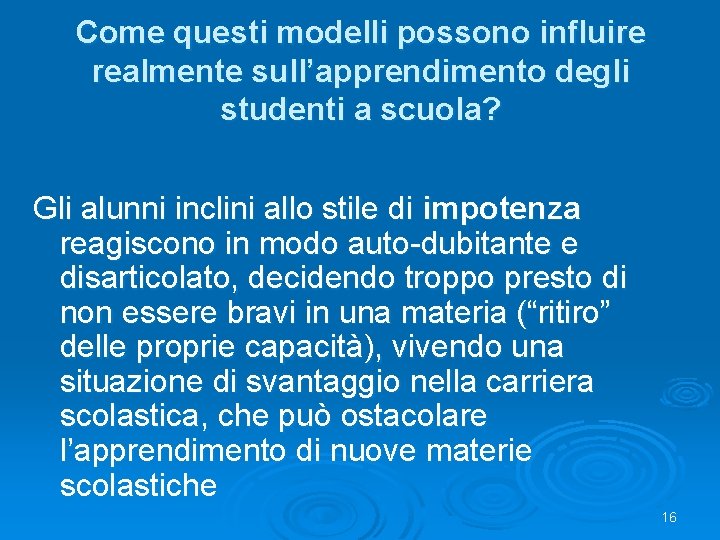 Come questi modelli possono influire realmente sull’apprendimento degli studenti a scuola? Gli alunni inclini