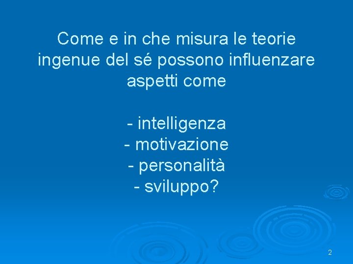 Come e in che misura le teorie ingenue del sé possono influenzare aspetti come