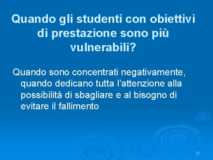 Quando gli studenti con obiettivi di prestazione sono più vulnerabili? Quando sono concentrati negativamente,