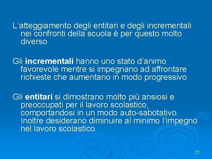 L’atteggiamento degli entitari e degli incrementali nei confronti della scuola è per questo molto