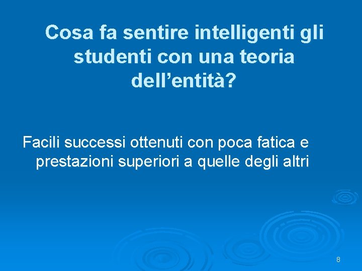 Cosa fa sentire intelligenti gli studenti con una teoria dell’entità? Facili successi ottenuti con