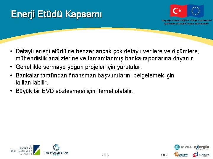 Enerji Etüdü Kapsamı Bu proje Avrupa Birliği ve Türkiye Cumhuriyeti tarafından ortaklaşa finanse edilmektedir.