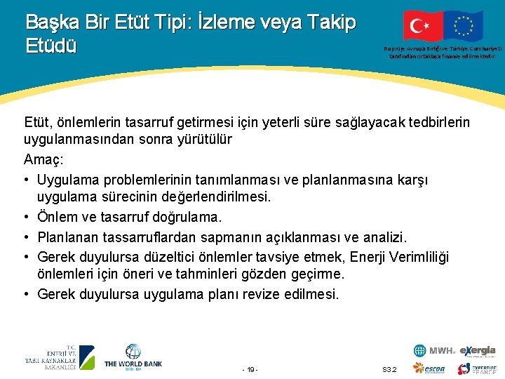 Başka Bir Etüt Tipi: İzleme veya Takip Etüdü Bu proje Avrupa Birliği ve Türkiye