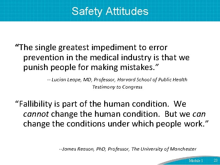 Safety Attitudes “The single greatest impediment to error prevention in the medical industry is