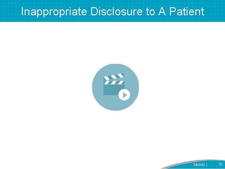 Inappropriate Disclosure to A Patient Module 1 30 