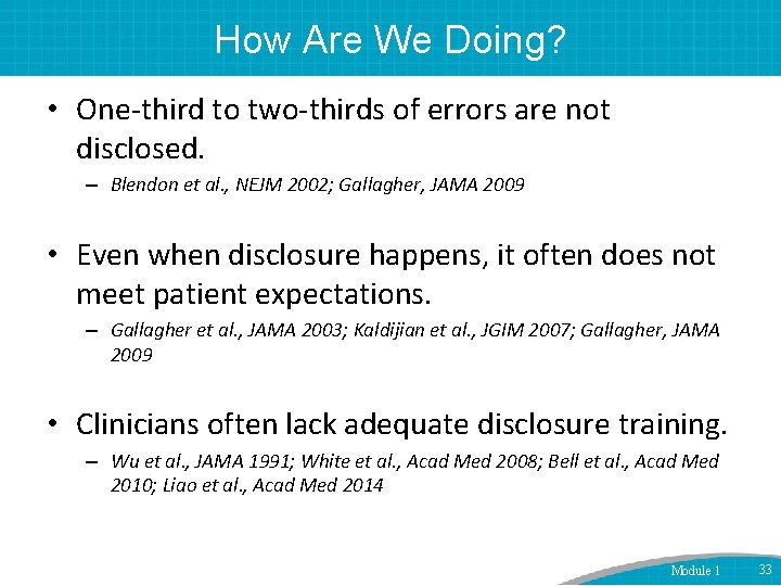 How Are We Doing? • One-third to two-thirds of errors are not disclosed. –