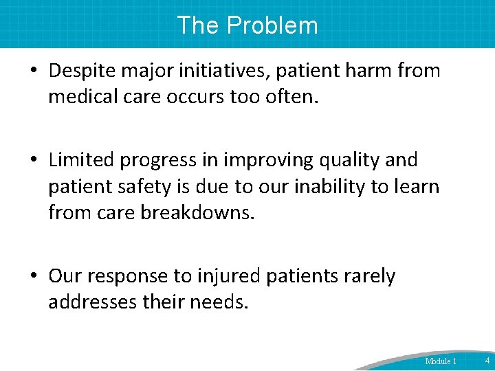 The Problem • Despite major initiatives, patient harm from medical care occurs too often.