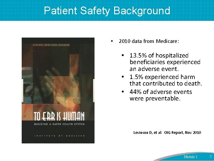 Patient Safety Background • 2010 data from Medicare: • 13. 5% of hospitalized beneficiaries