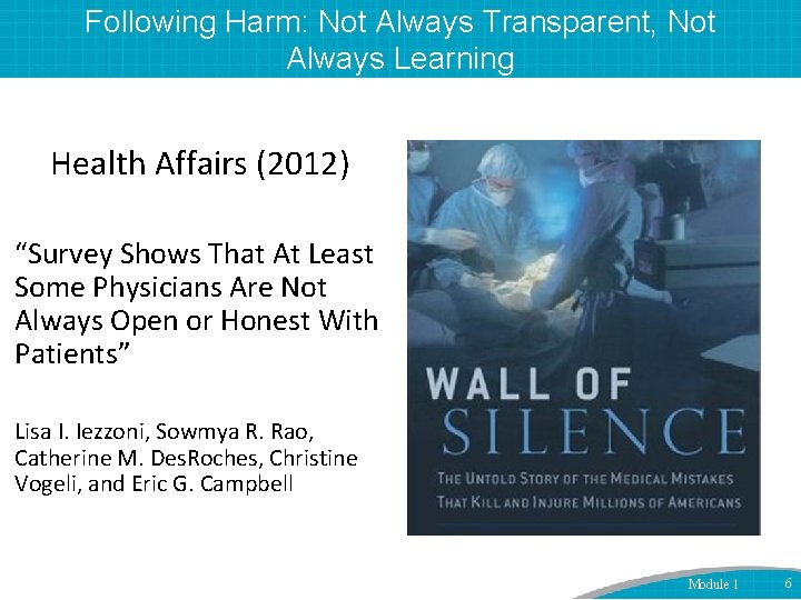 Following Harm: Not Always Transparent, Not Always Learning Health Affairs (2012) “Survey Shows That