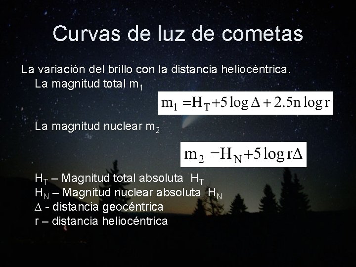 Curvas de luz de cometas La variación del brillo con la distancia heliocéntrica. La