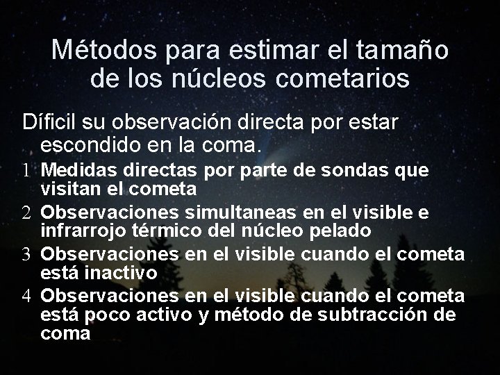 Métodos para estimar el tamaño de los núcleos cometarios Díficil su observación directa por