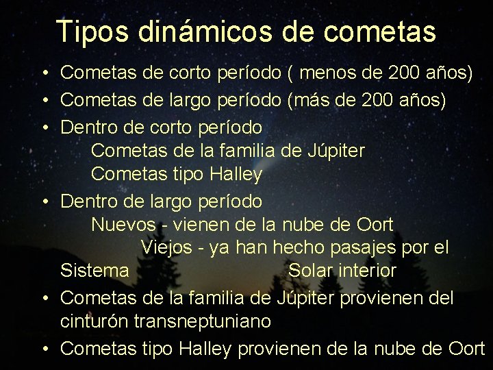 Tipos dinámicos de cometas • Cometas de corto período ( menos de 200 años)