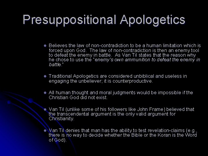 Presuppositional Apologetics l Believes the law of non-contradiction to be a human limitation which