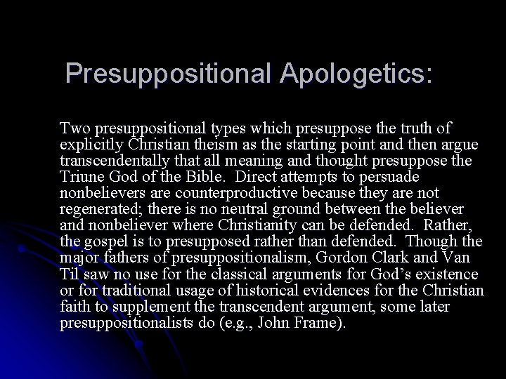 Presuppositional Apologetics: Two presuppositional types which presuppose the truth of explicitly Christian theism as