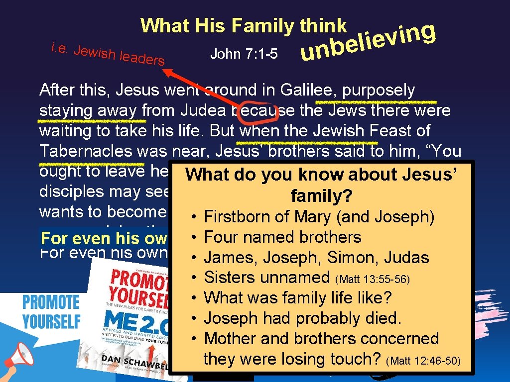 What His Family think i. e. Jewis h leaders John 7: 1 -5 g