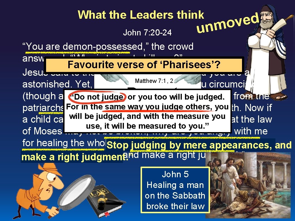 What the Leaders think John 7: 20 -24 d e v o m n