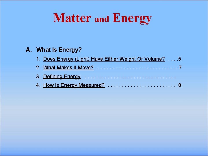 Matter and Energy A. What Is Energy? 1. Does Energy (Light) Have Either Weight