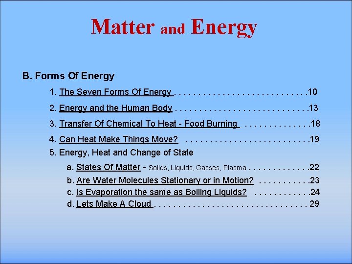 Matter and Energy B. Forms Of Energy 1. The Seven Forms Of Energy. .