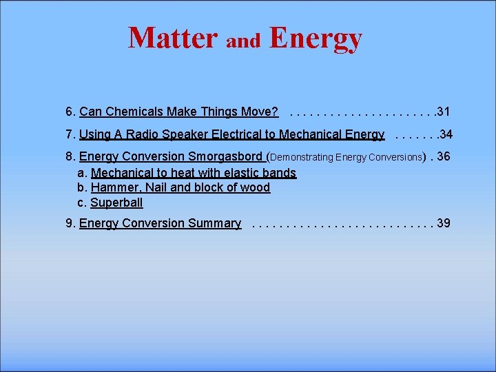 Matter and Energy 6. Can Chemicals Make Things Move? . . 31 7. Using